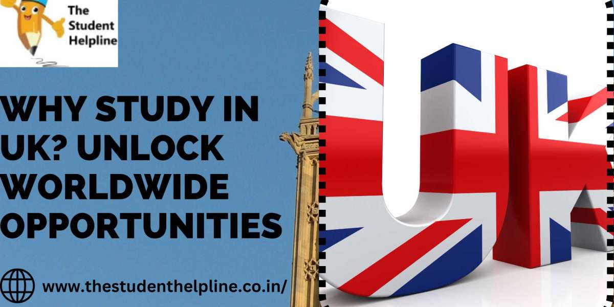 Why Study in the UK? Unlock Worldwide Opportunities