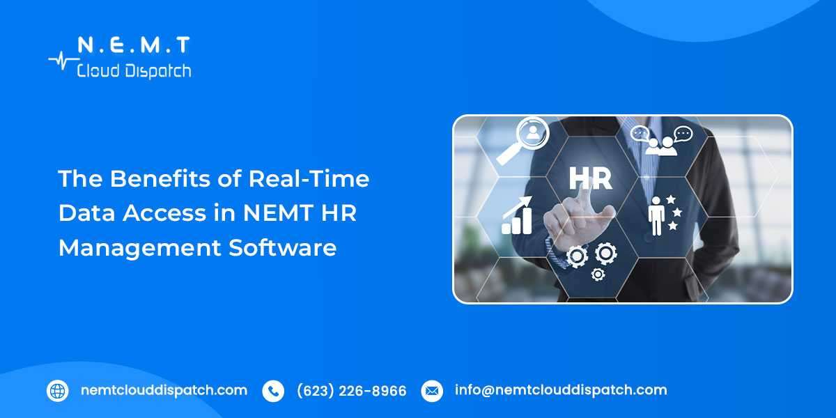 The Benefits of Real-Time Data Access in NEMT HR Management Software