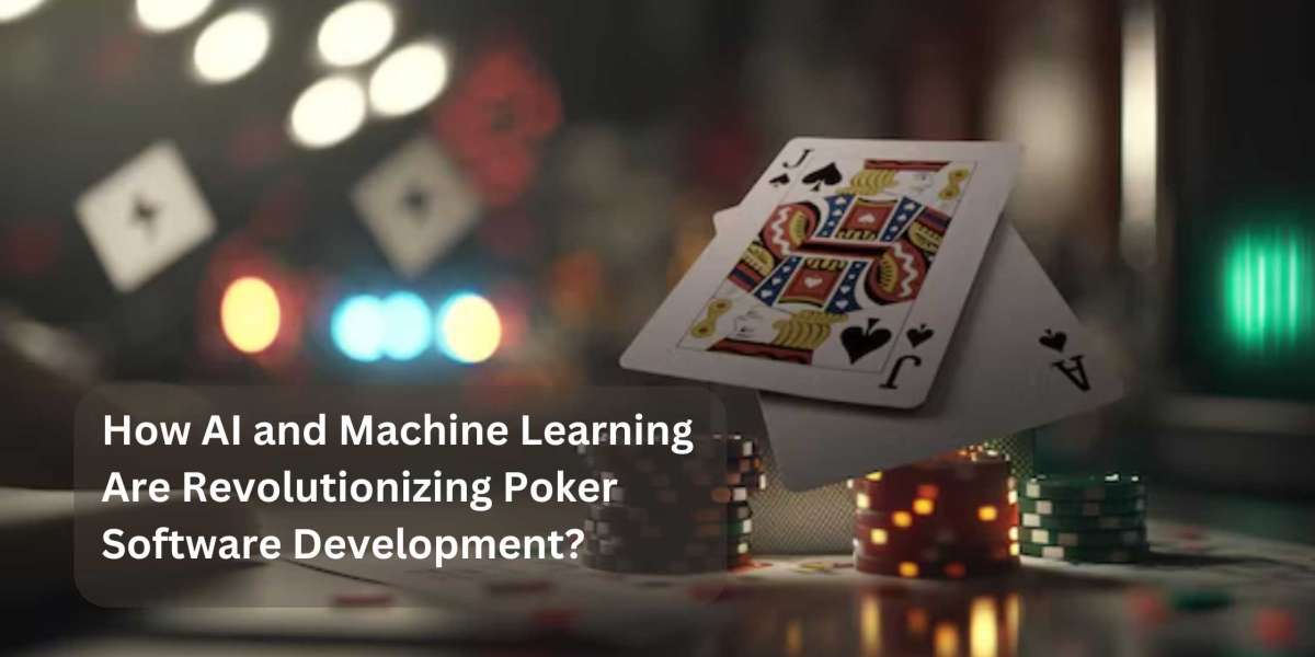 How AI and Machine Learning Are Revolutionizing Poker Software Development?